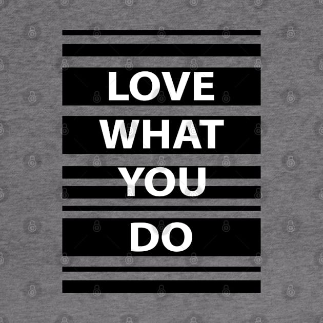 Love what you do by TheBlackCatprints